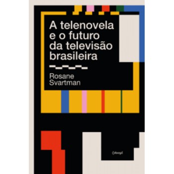 A Telenovela E O Futuro Da Televisão Brasileira