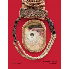 Sonia Gomes - Assombrar O Mundo Com Beleza