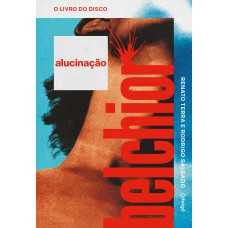 Belchior: Alucinação