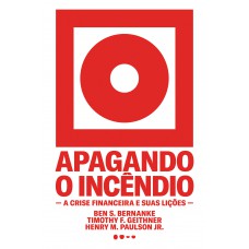 Apagando O Incêndio: A Crise Financeira E Suas Lições