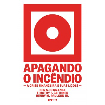 Apagando O Incêndio: A Crise Financeira E Suas Lições