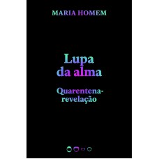 Lupa Da Alma: Quarentena-revelação