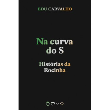 Na Curva Do S: Histórias Da Rocinha