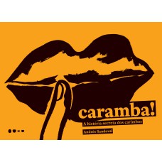 Caramba!: A História Secreta Dos Carimbos