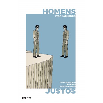 Homens Justos: Do Patriarcado às Novas Masculinidades