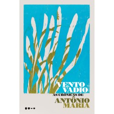 Vento Vadio: As Crônicas De Antônio Maria