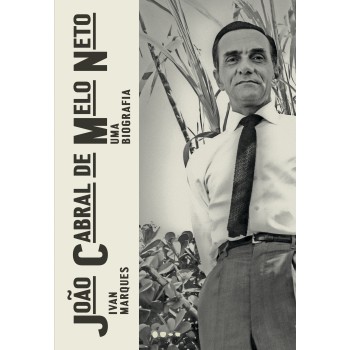 João Cabral De Melo Neto: Uma Biografia