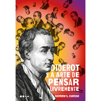 Diderot E A Arte De Pensar Livremente