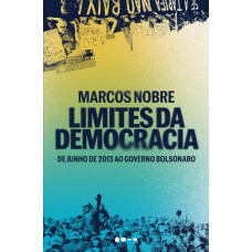 Limites Da Democracia: De Junho De 2013 Ao Governo Bolsonaro