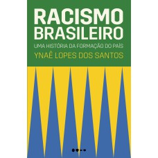 Racismo Brasileiro: Uma História Da Formação Do País