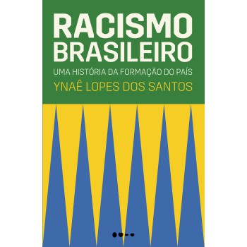 Racismo Brasileiro: Uma História Da Formação Do País