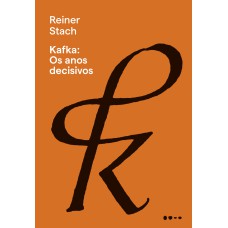 Kafka: Os Anos Decisivos