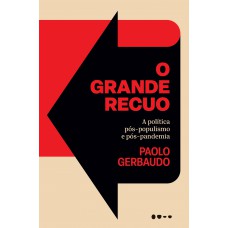 O Grande Recuo: A Política Pós-populismo E Pós-pandemia