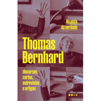 Na Pista Da Verdade: Discursos, Cartas, Entrevistas E Artigos