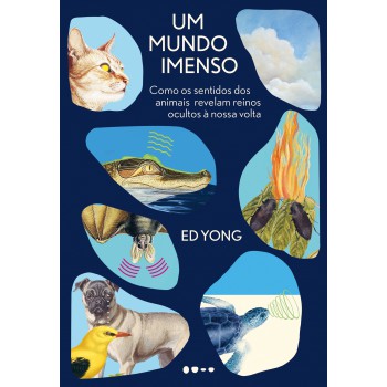 Um Mundo Imenso: Como Os Sentidos Dos Animais Revelam Reinos Ocultos à Nossa Volta