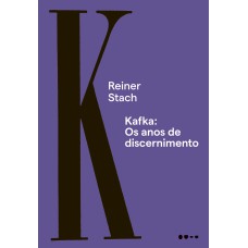 Kafka: Os Anos De Discernimento