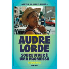 Audre Lorde: Sobreviver é Uma Promessa
