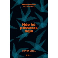 Não Há Pássaros Aqui: Semifinalista Do Prêmio Oceanos 2025