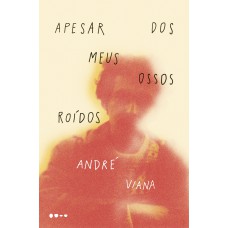 Apesar Dos Meus Ossos Roídos