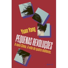 Pequenas Revoluções: A Nova China. A História De Quatro Mulheres