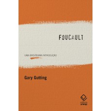 Foucault: Uma brevíssima introdução