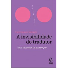 A Invisibilidade Do Tradutor: Uma História Da Tradução