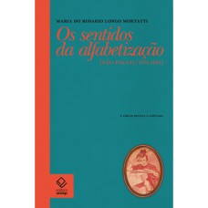 Os sentidos da alfabetização - 2ª edição: São Paulo / 1876-1994