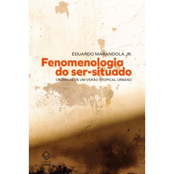 Fenomenologia do ser-situado: Crônicas de um verão tropical urbano