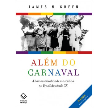 Além do carnaval – 3ª edição: A homossexualidade masculina no Brasil do século XX