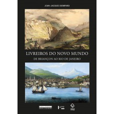 Livreiros do Novo Mundo: De Briançon ao Rio de Janeiro