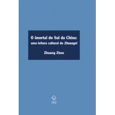 O imortal do sul da China: Uma leitura cultural do Zhuangzi