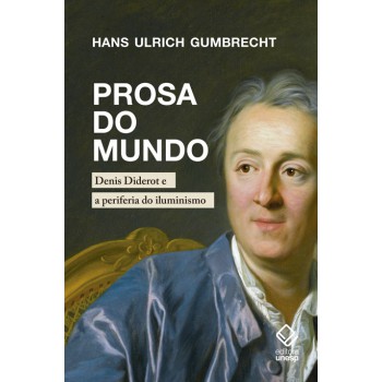 Prosa do mundo: Denis Diderot e a periferia do iluminismo