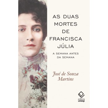 As duas mortes de Francisca Júlia: A Semana antes da Semana