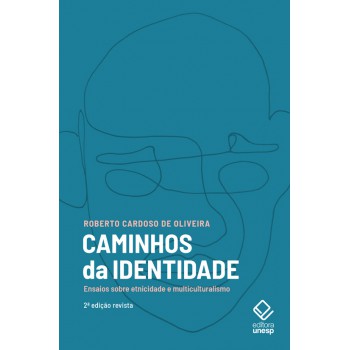 Caminhos Da Identidade - 2ª Edição: Ensaios Sobre Etnicidade E Multiculturalismo