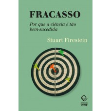 Fracasso: Por Que A Ciência é Tão Bem-sucedida