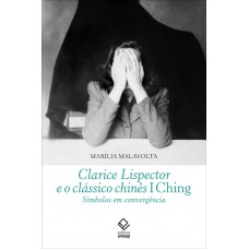 Clarice Lispector E O Clássico Chinês I Ching: Símbolos Em Convergência