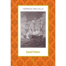 Israel Potter: Seus Cinquenta Anos De Exílio