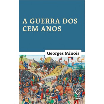 A Guerra Dos Cem Anos: Nascimento De Duas Nações