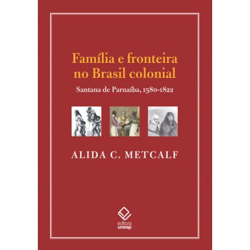 Amília E Fronteira No Brasil Colonial: Santana De Parnaíba, 1580-1822