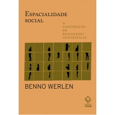Espacialidade Social: A Construção De Realidades Geográficas