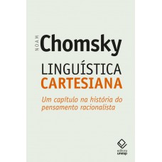 Linguística Cartesiana: Um Capítulo Na História Do Pensamento Racionalista Linguística Cartesiana: Um Capítulo Na História Do Pensamento Racionalista