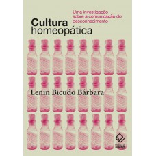 Cultura Homeopática: Uma Investigação Sobre A Comunicação Do Desconhecimento