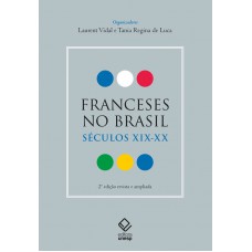 Ranceses No Brasil: Séculos Xix-xx -2ª Edição Revista E Ampliada