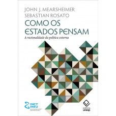 Como Os Estados Pensam: A Racionalidade Da Política Externa