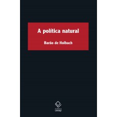 A Política Natural: Discursos Sobre Os Verdadeiros Princípios Do Governo
