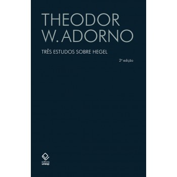 Três Estudos Sobre Hegel - 2ª Edição: Aspectos; Conteúdo Da Experiência; Skoteinos Ou Como Ler