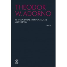 Estudos Sobre A Personalidade Autoritária - 2ª Edição