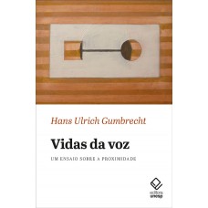 Vidas Da Voz: Um Ensaio Sobre A Proximidade