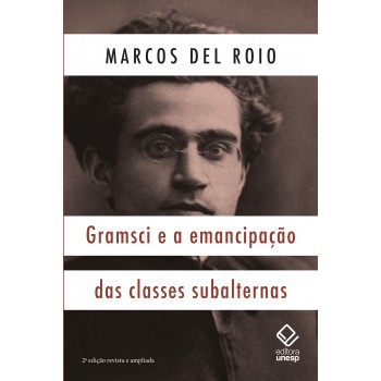 Gramsci E A Emancipação Das Classes Subalternas - 2ª Edição