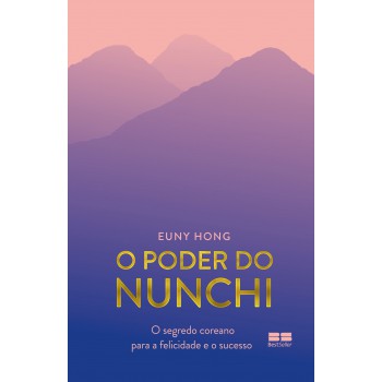 O Poder Do Nunchi: O Segredo Coreano Para A Felicidade E O Sucesso